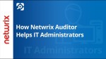 How Netwrix Auditor Helps IT Administrators