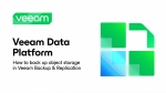 Veeam Data Platform: How to Back Up Object Storage with Veeam Backup &amp; Replication