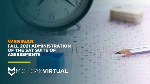 [Webinar] Fall 2021 Administration of the SAT Suite of Assessments | College Board