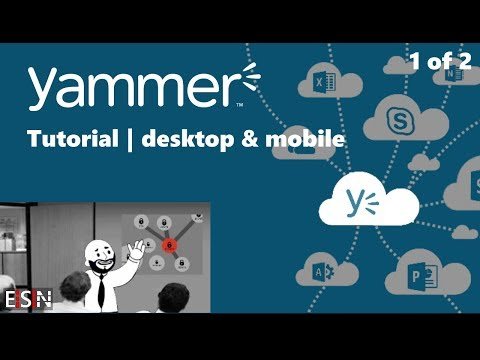 Yammer tutorial (desktop &amp; mobile) part 1 of 2