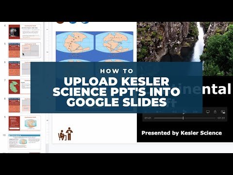 How Do You Upload Kesler Science PPT's into Google Slides?