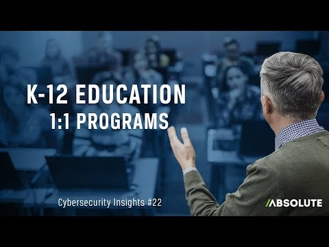 K-12 Education 1:1 Programs | Cybersecurity Insights #22
