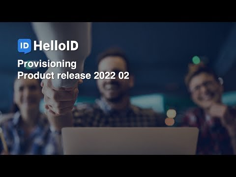 HelloID Provisioning - Product Update 2022.02 - Identity as a Service
